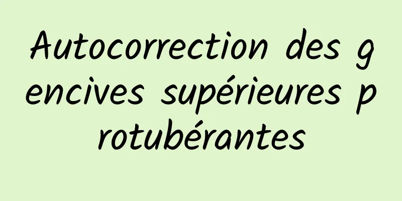 Autocorrection des gencives supérieures protubérantes
