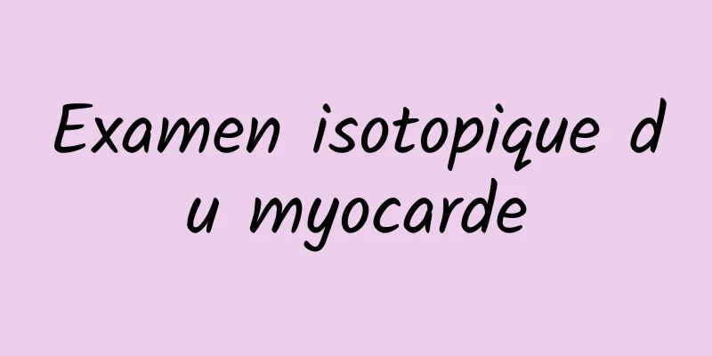 Examen isotopique du myocarde