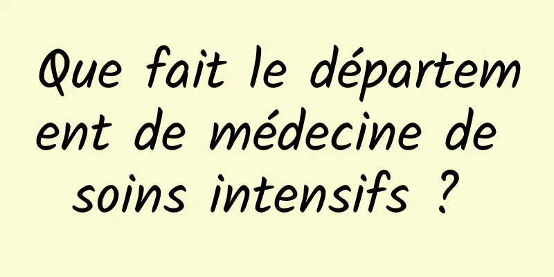 Que fait le département de médecine de soins intensifs ? 