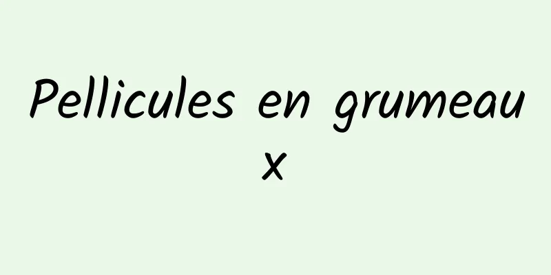 Pellicules en grumeaux