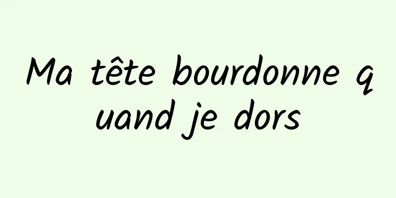 Ma tête bourdonne quand je dors