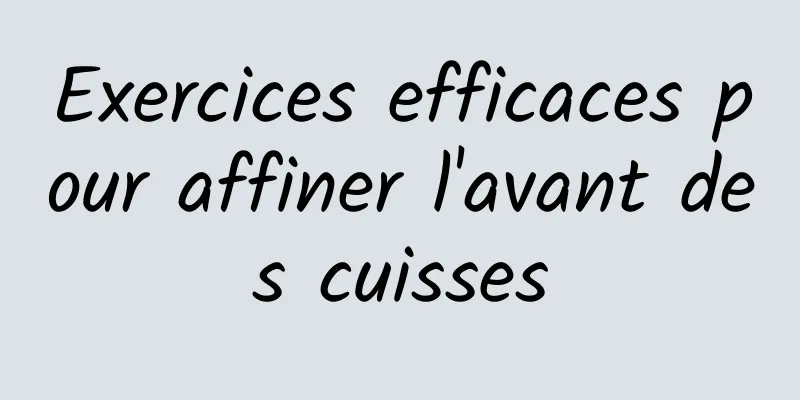 Exercices efficaces pour affiner l'avant des cuisses