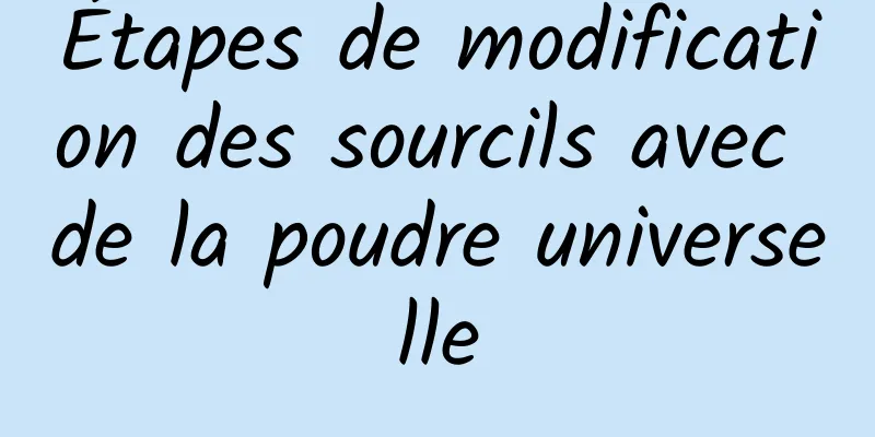 Étapes de modification des sourcils avec de la poudre universelle