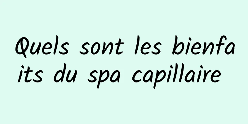 Quels sont les bienfaits du spa capillaire 