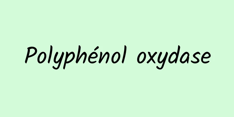 Polyphénol oxydase