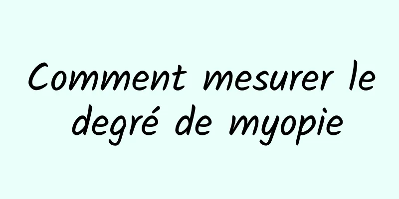 Comment mesurer le degré de myopie
