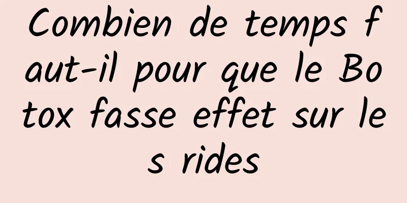 Combien de temps faut-il pour que le Botox fasse effet sur les rides