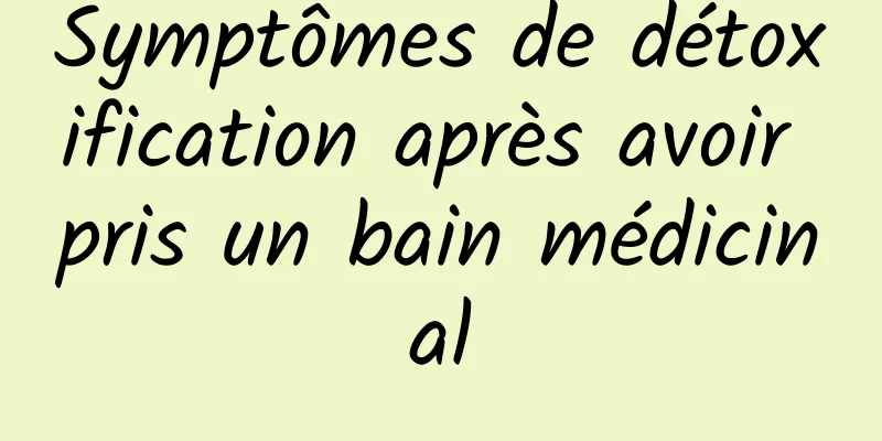 Symptômes de détoxification après avoir pris un bain médicinal