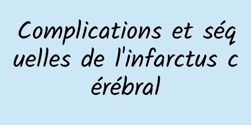 Complications et séquelles de l'infarctus cérébral