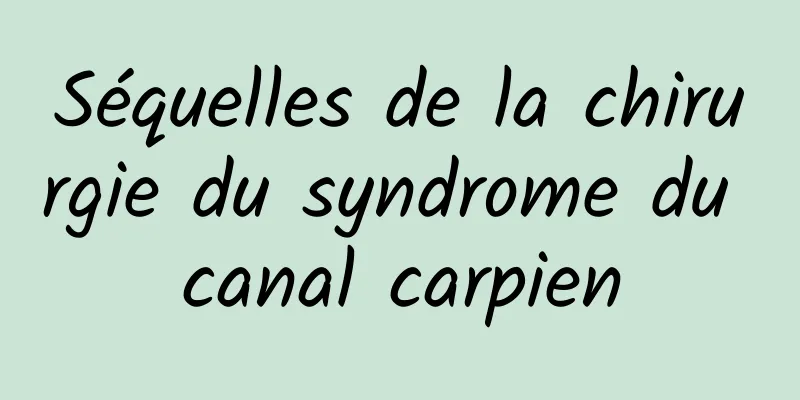 Séquelles de la chirurgie du syndrome du canal carpien