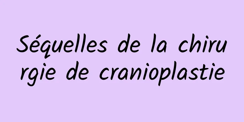 Séquelles de la chirurgie de cranioplastie