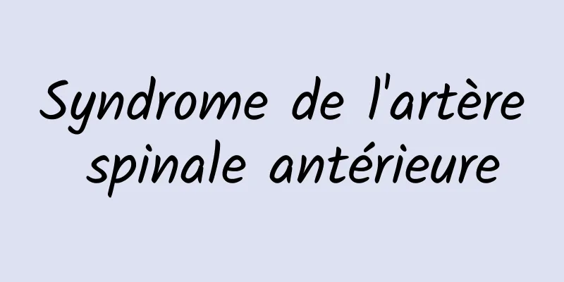 Syndrome de l'artère spinale antérieure