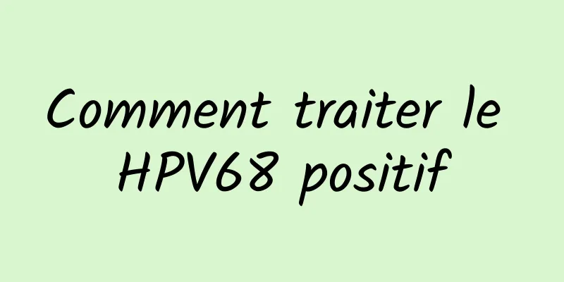 Comment traiter le HPV68 positif