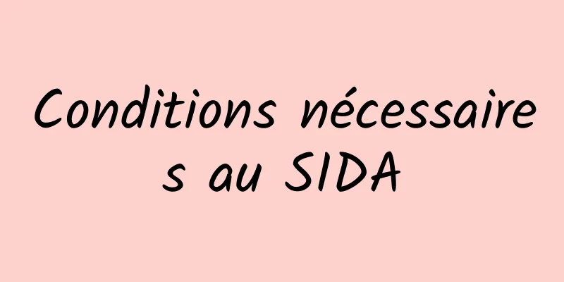 Conditions nécessaires au SIDA