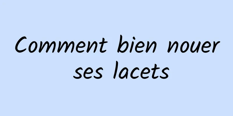 Comment bien nouer ses lacets