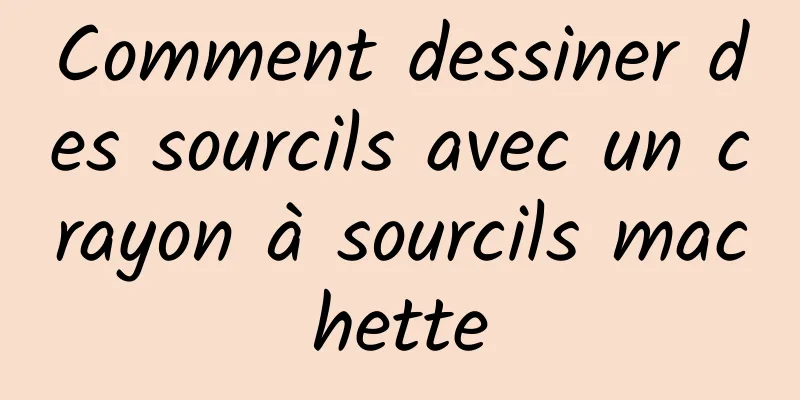 Comment dessiner des sourcils avec un crayon à sourcils machette