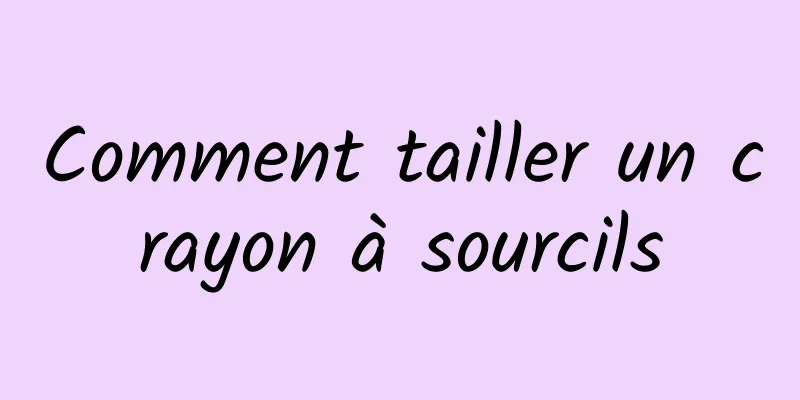 Comment tailler un crayon à sourcils