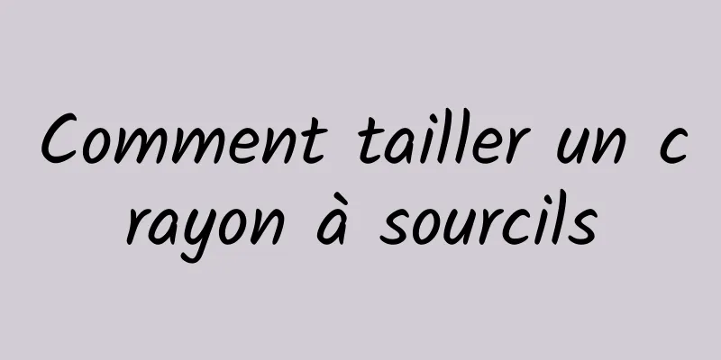 Comment tailler un crayon à sourcils