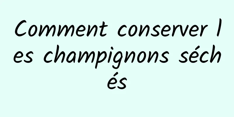 Comment conserver les champignons séchés