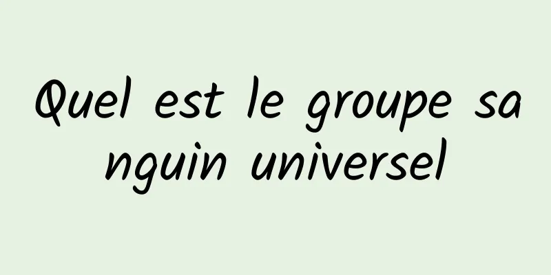 Quel est le groupe sanguin universel