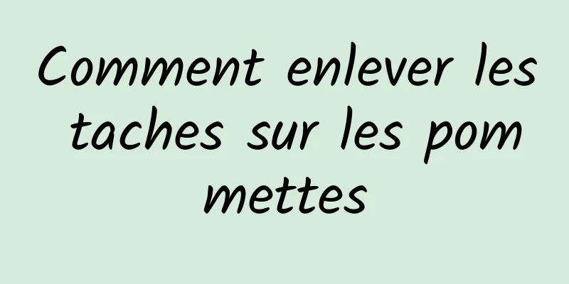 Comment enlever les taches sur les pommettes