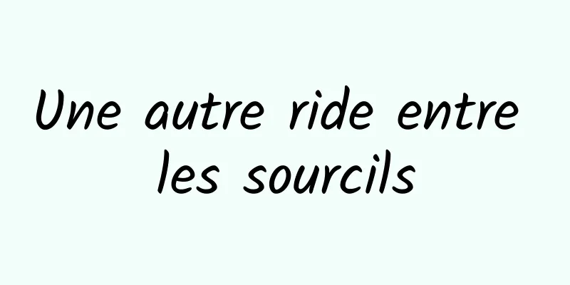 Une autre ride entre les sourcils