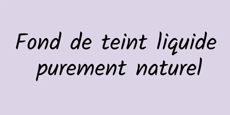 Fond de teint liquide purement naturel