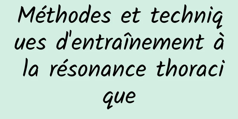 Méthodes et techniques d'entraînement à la résonance thoracique