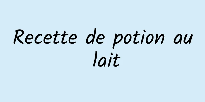 Recette de potion au lait