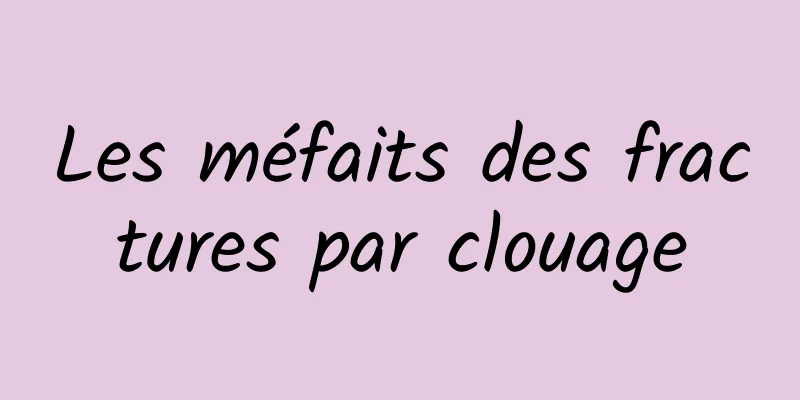 Les méfaits des fractures par clouage