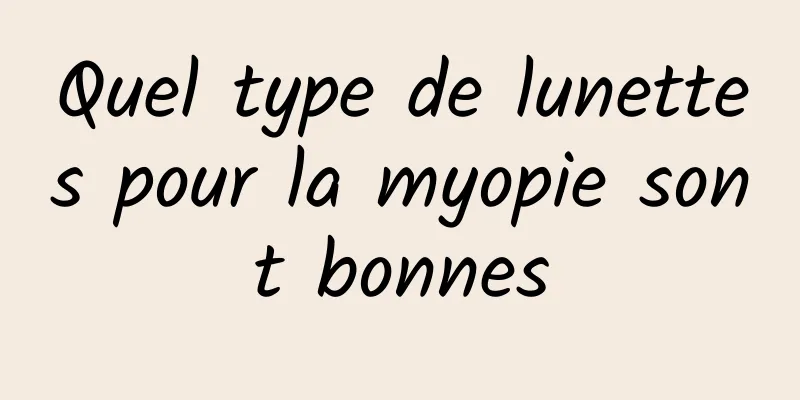 Quel type de lunettes pour la myopie sont bonnes