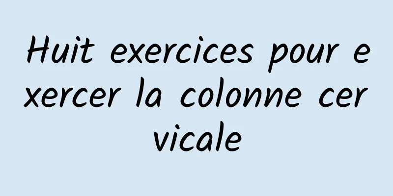 Huit exercices pour exercer la colonne cervicale