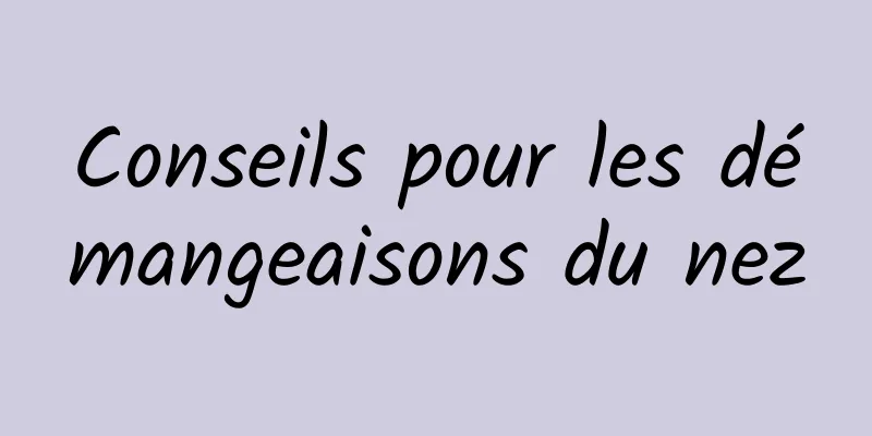 Conseils pour les démangeaisons du nez