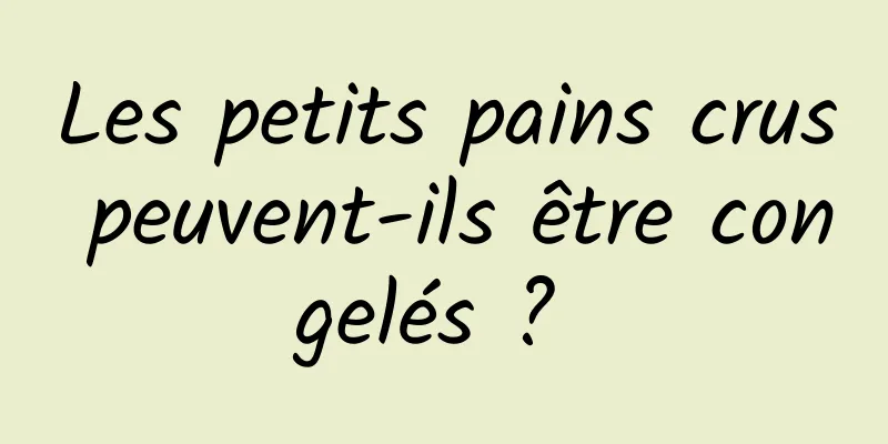 Les petits pains crus peuvent-ils être congelés ? 