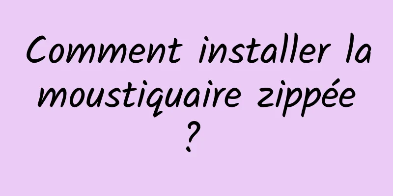 Comment installer la moustiquaire zippée ? 