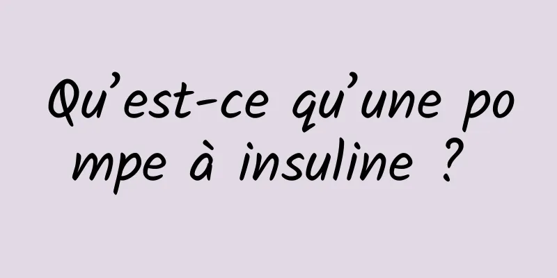 Qu’est-ce qu’une pompe à insuline ? 