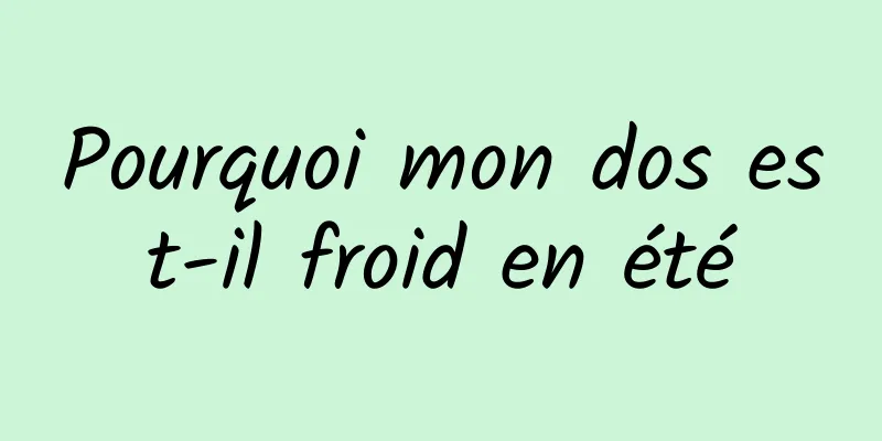 Pourquoi mon dos est-il froid en été
