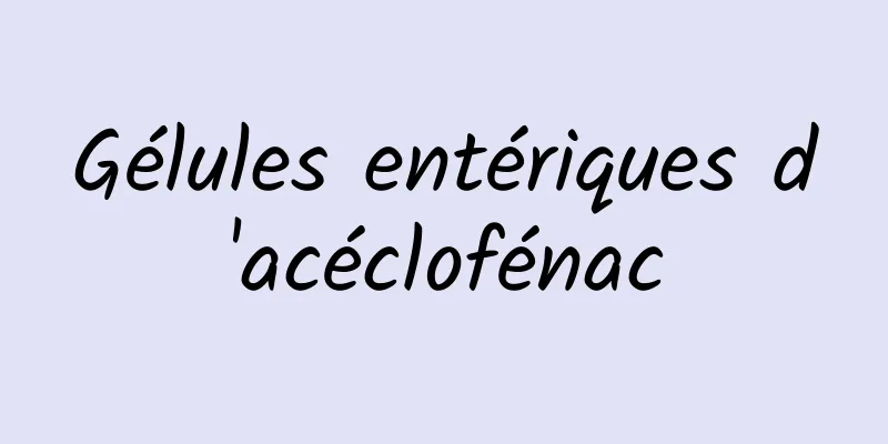 Gélules entériques d'acéclofénac