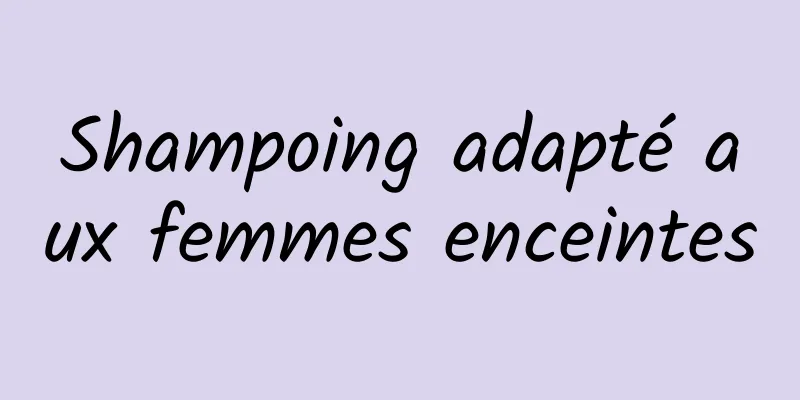 Shampoing adapté aux femmes enceintes