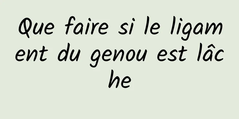 Que faire si le ligament du genou est lâche