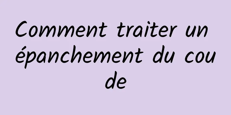 Comment traiter un épanchement du coude
