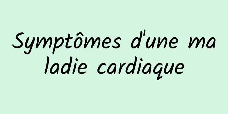 Symptômes d'une maladie cardiaque