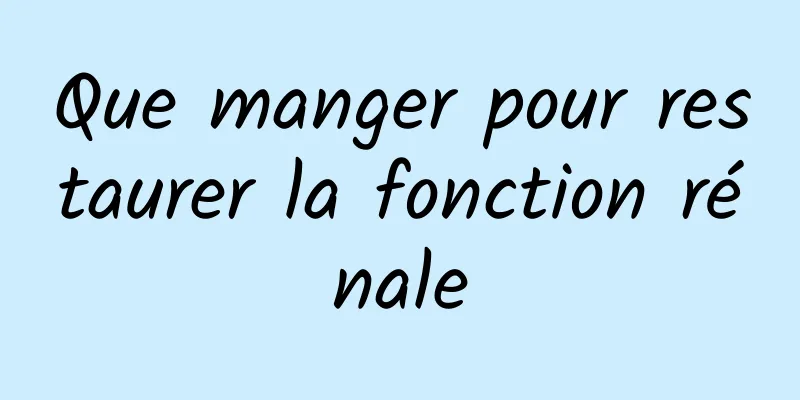 Que manger pour restaurer la fonction rénale