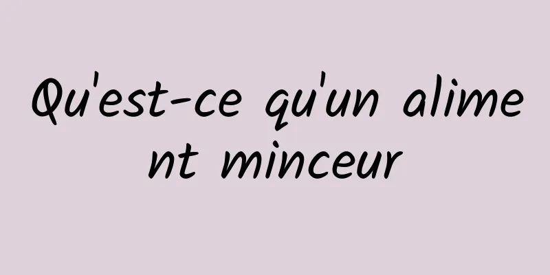 Qu'est-ce qu'un aliment minceur