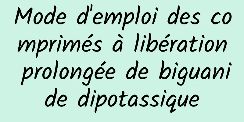 Mode d'emploi des comprimés à libération prolongée de biguanide dipotassique