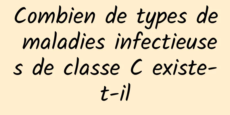 Combien de types de maladies infectieuses de classe C existe-t-il