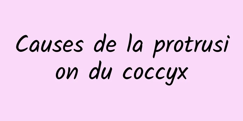 Causes de la protrusion du coccyx