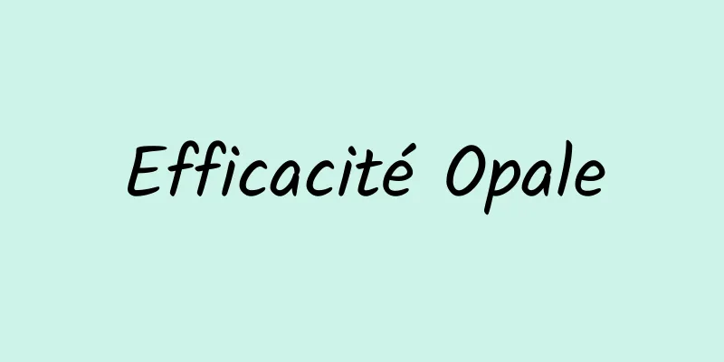 Efficacité Opale