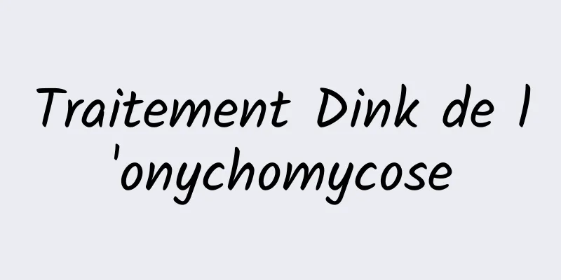 Traitement Dink de l'onychomycose