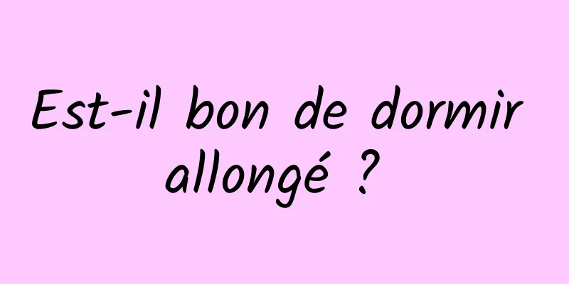 Est-il bon de dormir allongé ? 